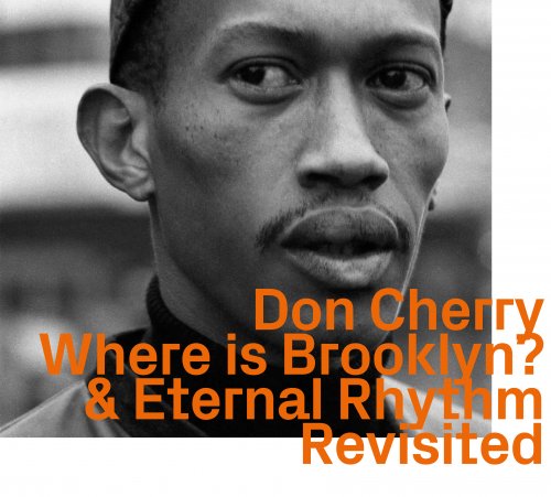 Don Cherry - Where is Brooklyn & Eternal Rhythm Revisited (2022)