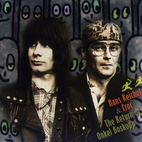 Hans Reichel & Eroc - The Return Of Onkel Boskopp (Reissue) (1983)