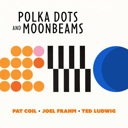 Pat Coil, Joel Frahm, Ted Ludwig - Polka Dots and Moonbeams (2026)